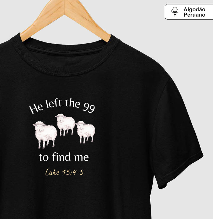 He left the 99 to find me  - Luke