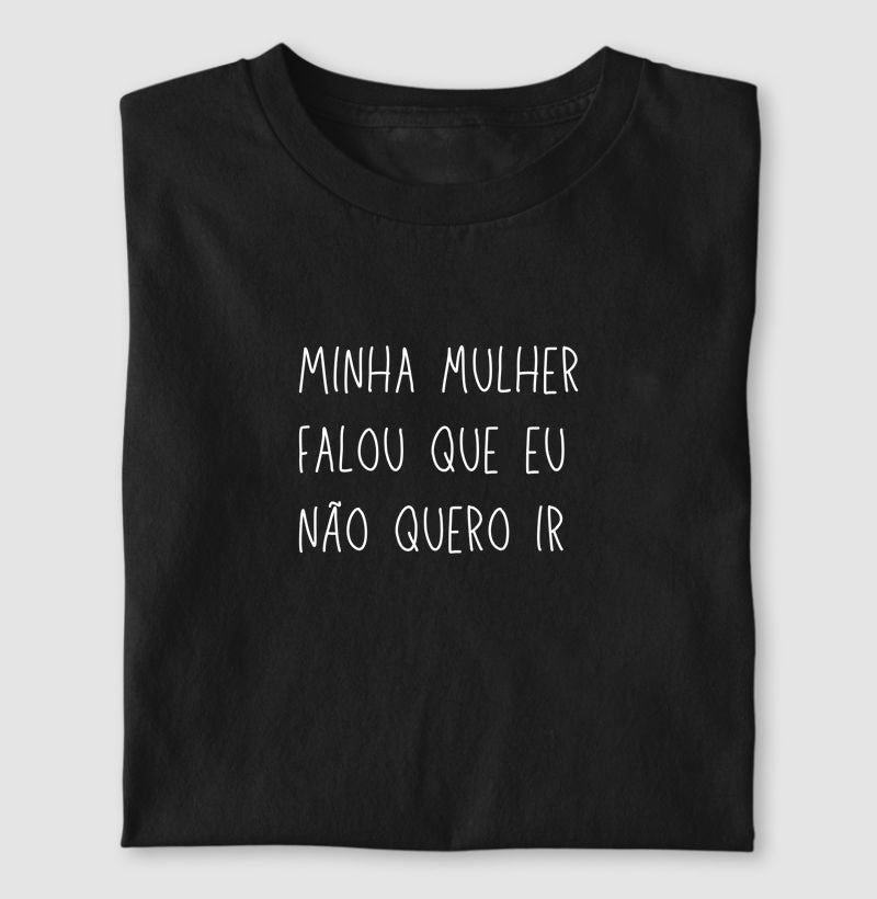 Minha mulher falou que eu não quero ir